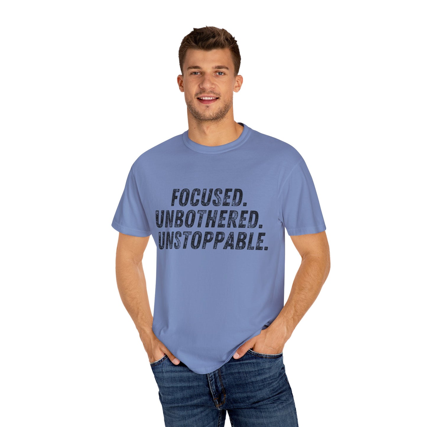 Motivational Unisex Garment-Dyed T-Shirt - Focused, Unbothered, Unstoppable