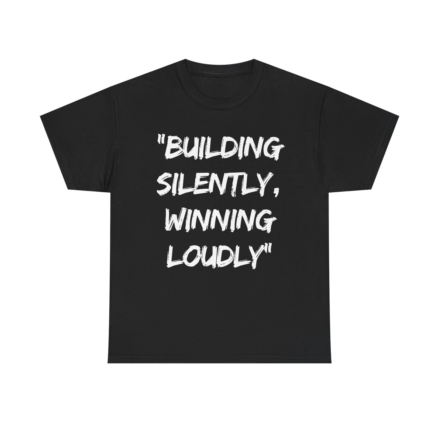 Motivational Quote Unisex Heavy Cotton Tee - 'Building Silently, Winning Loudly'