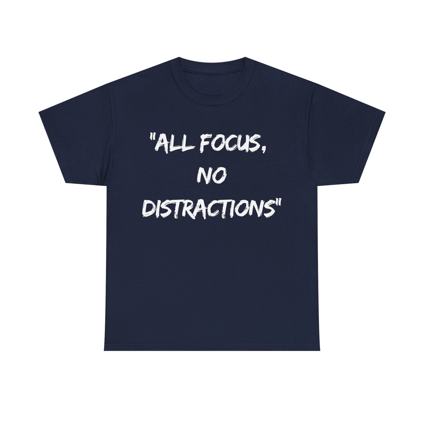 Motivational Unisex Heavy Cotton Tee - "All Focus, No Distractions"