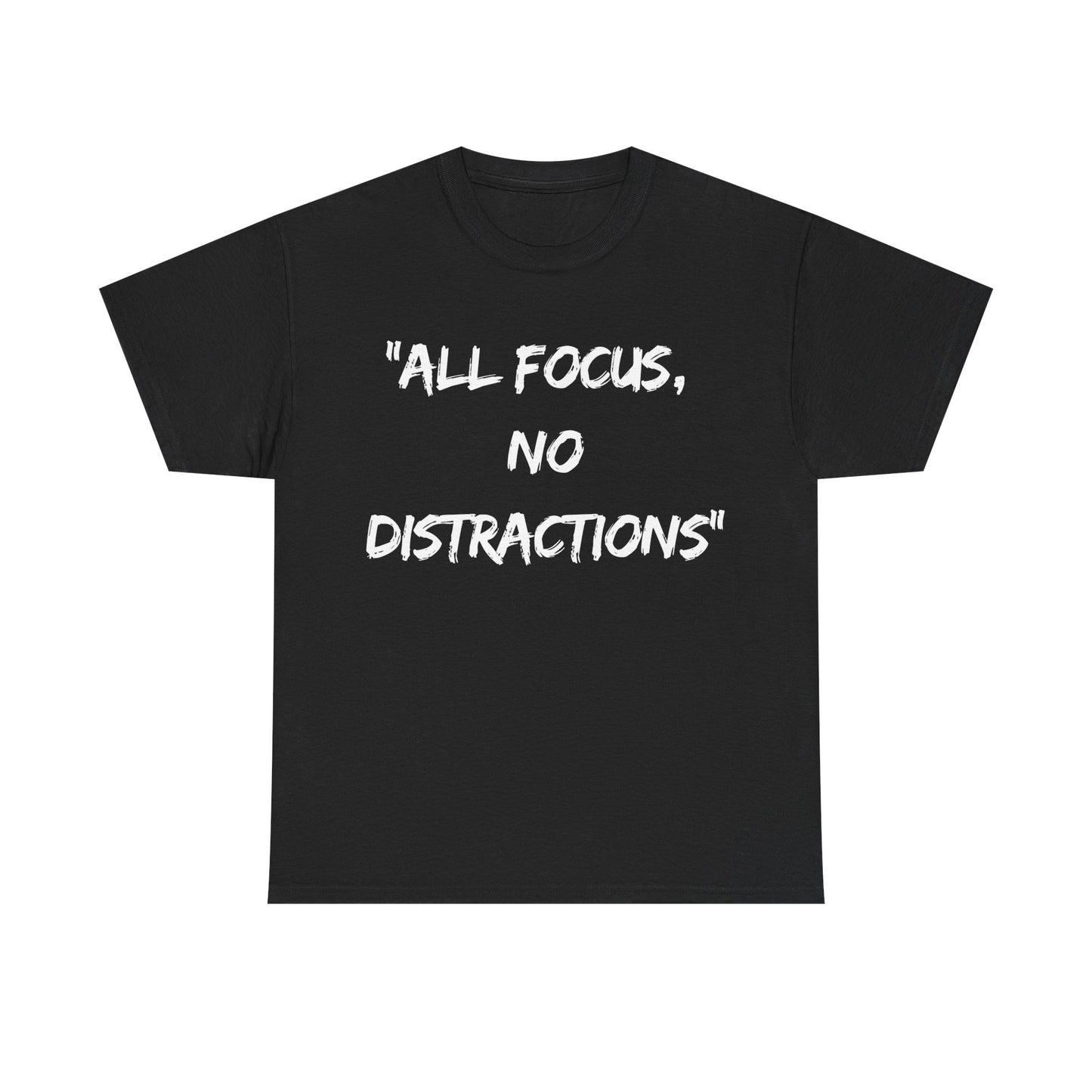 Motivational Unisex Heavy Cotton Tee - "All Focus, No Distractions"