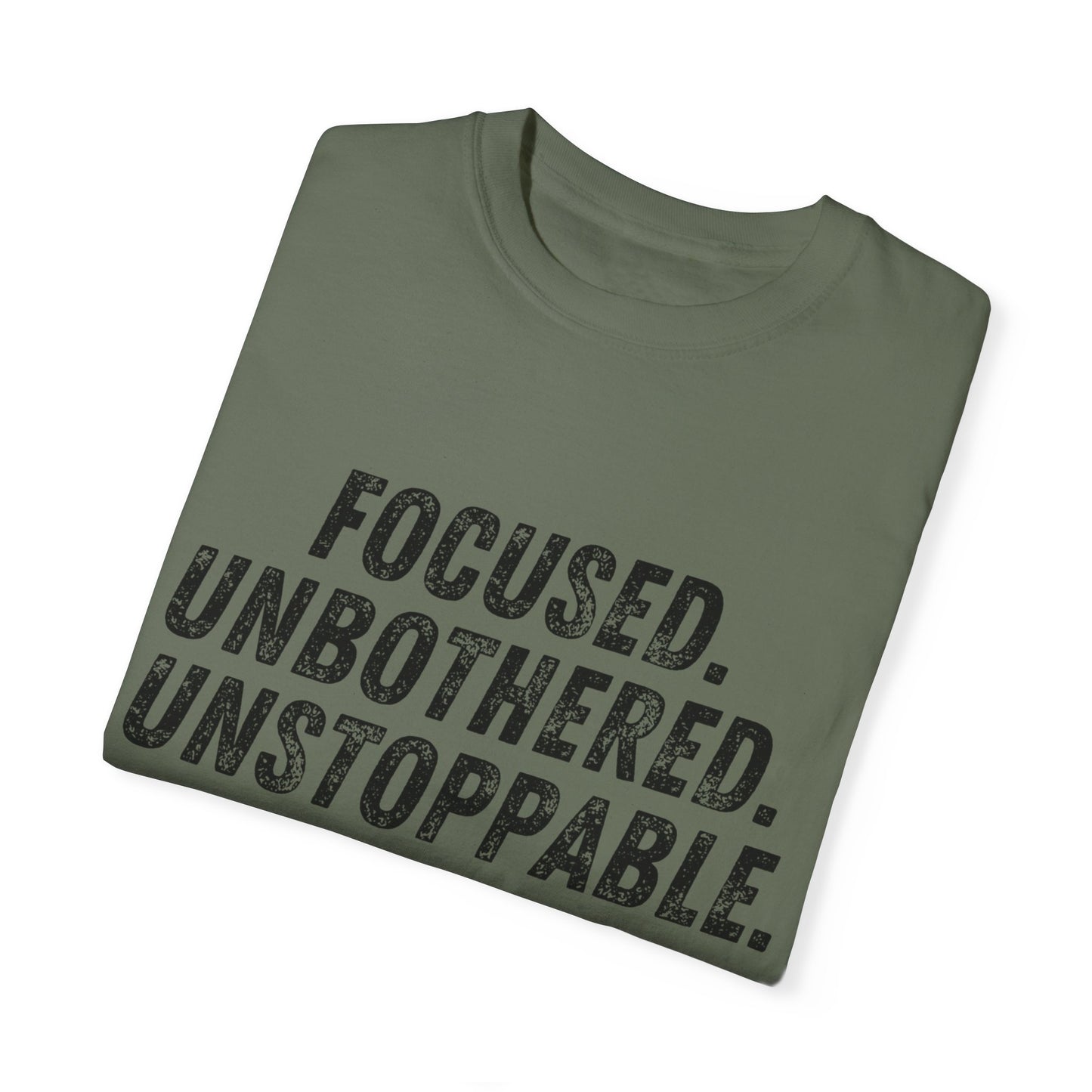 Motivational Unisex Garment-Dyed T-Shirt - Focused, Unbothered, Unstoppable