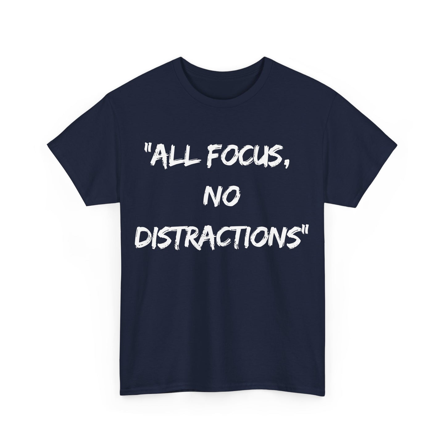 Motivational Unisex Heavy Cotton Tee - "All Focus, No Distractions"
