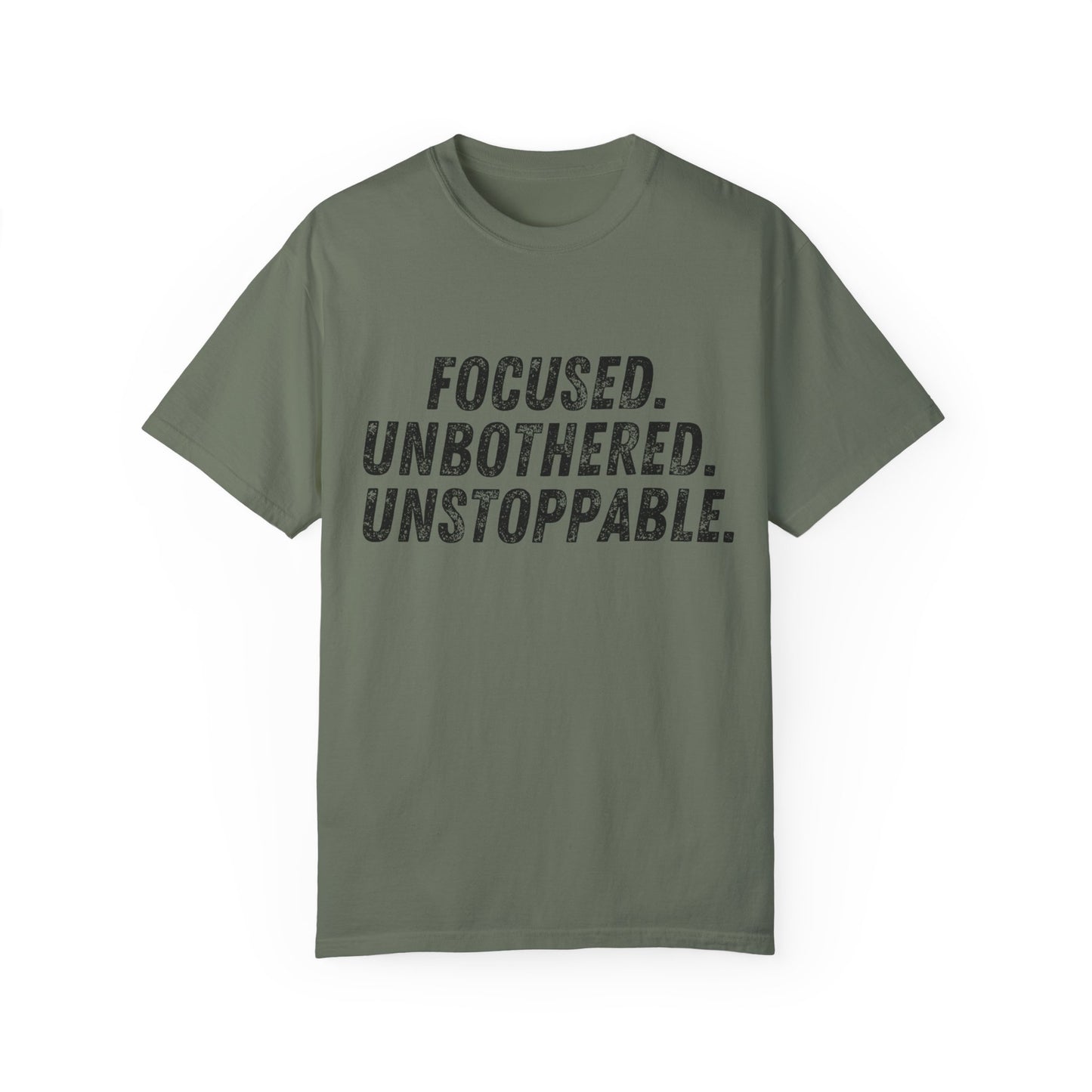 Motivational Unisex Garment-Dyed T-Shirt - Focused, Unbothered, Unstoppable