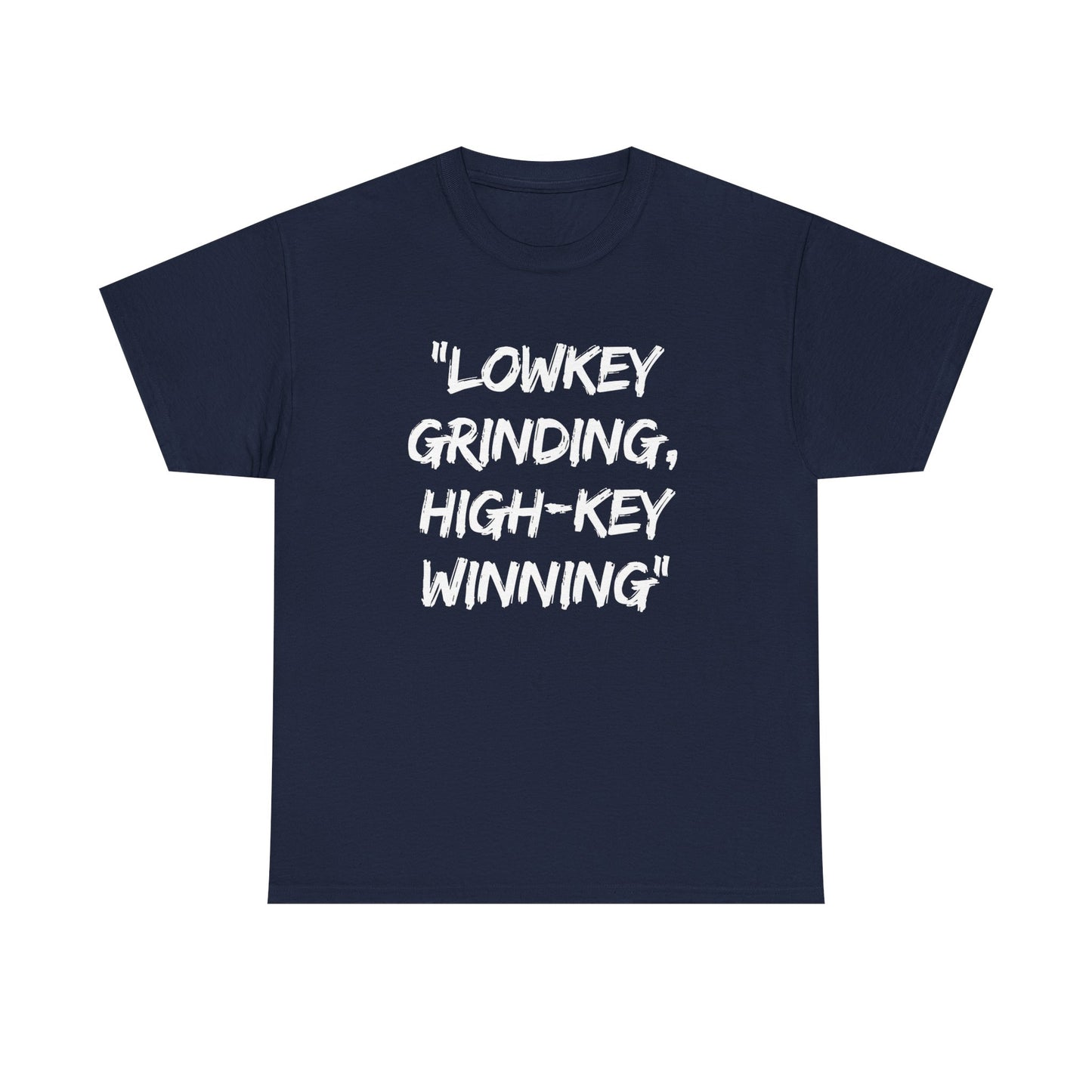 Motivational Unisex Heavy Cotton Tee - 'Lowkey Grinding, High-Key Winning'