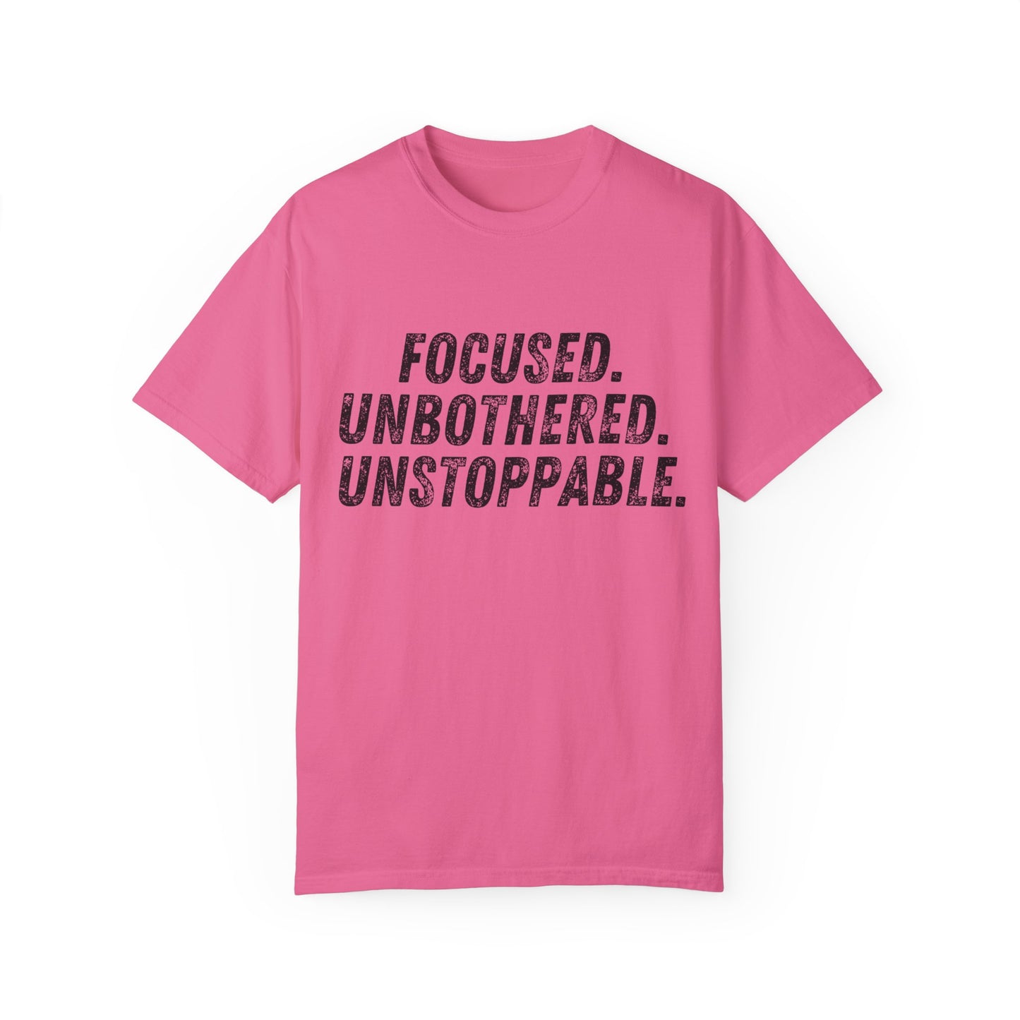 Motivational Unisex Garment-Dyed T-Shirt - Focused, Unbothered, Unstoppable
