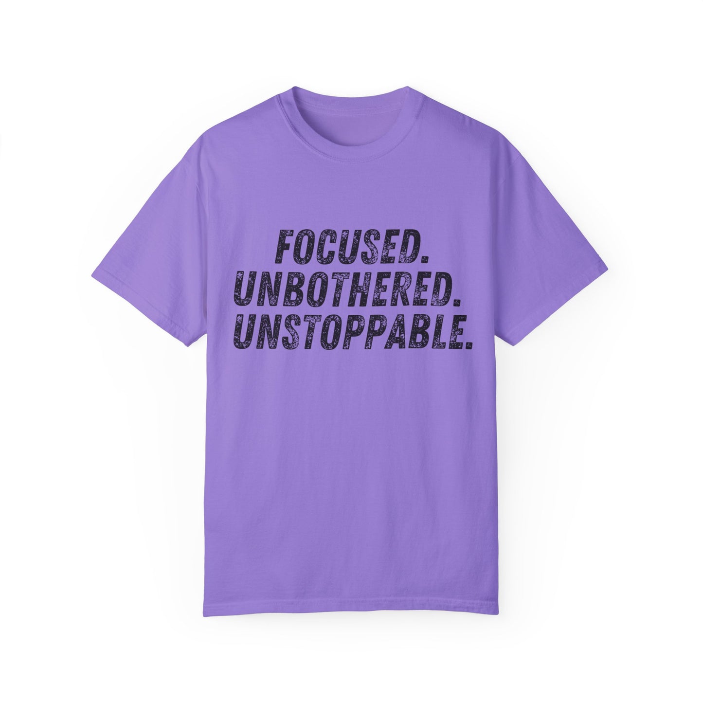 Motivational Unisex Garment-Dyed T-Shirt - Focused, Unbothered, Unstoppable