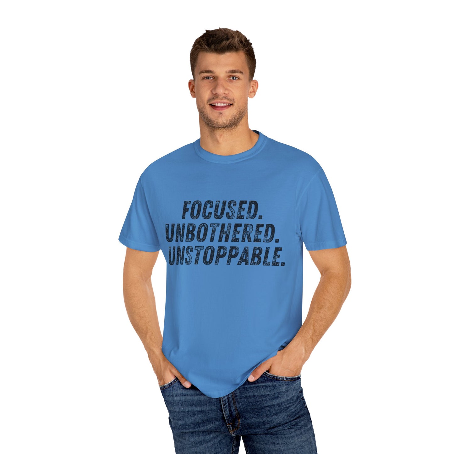 Motivational Unisex Garment-Dyed T-Shirt - Focused, Unbothered, Unstoppable