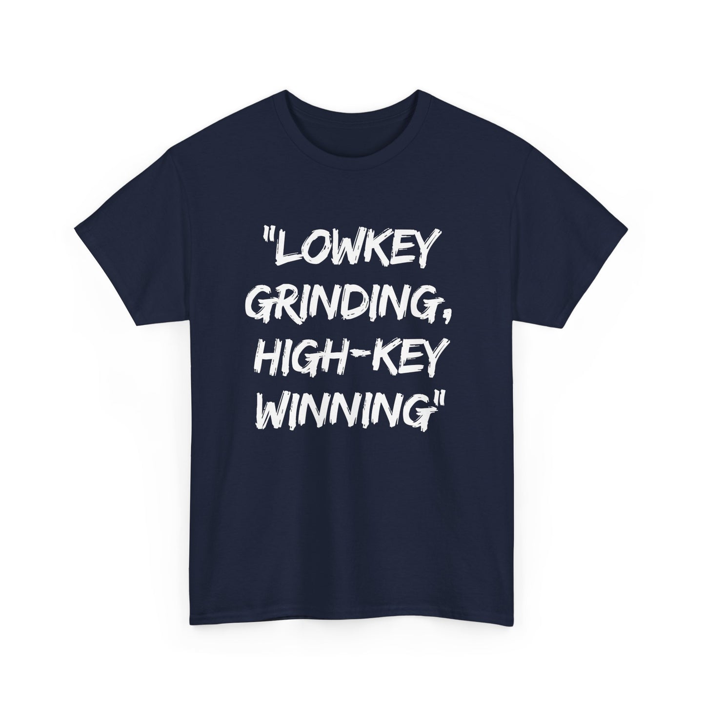 Motivational Unisex Heavy Cotton Tee - 'Lowkey Grinding, High-Key Winning'