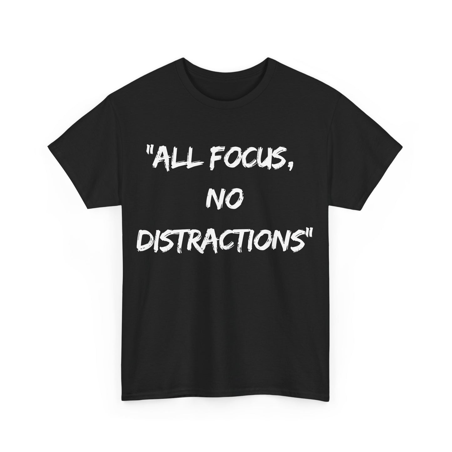 Motivational Unisex Heavy Cotton Tee - "All Focus, No Distractions"