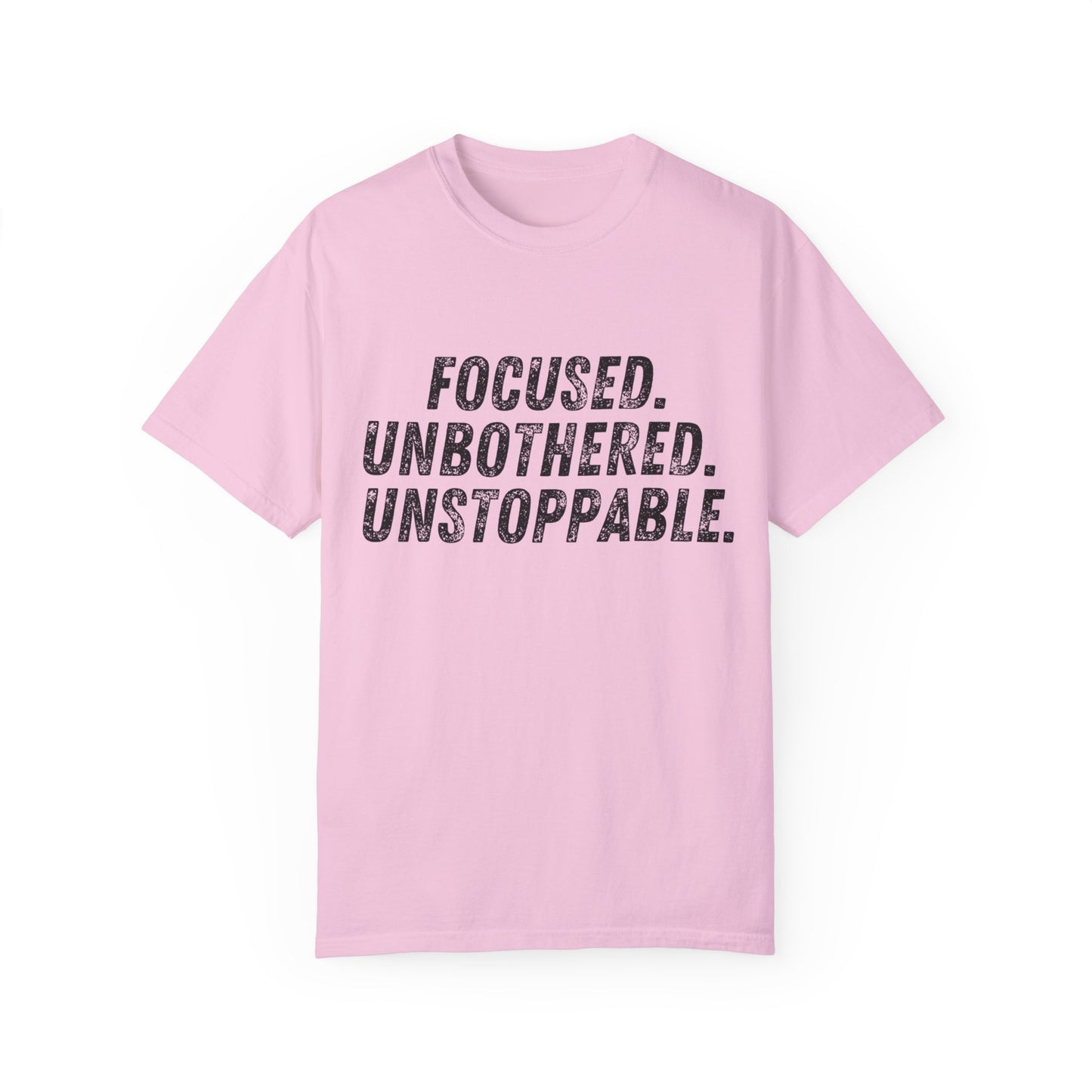Motivational Unisex Garment-Dyed T-Shirt - Focused, Unbothered, Unstoppable
