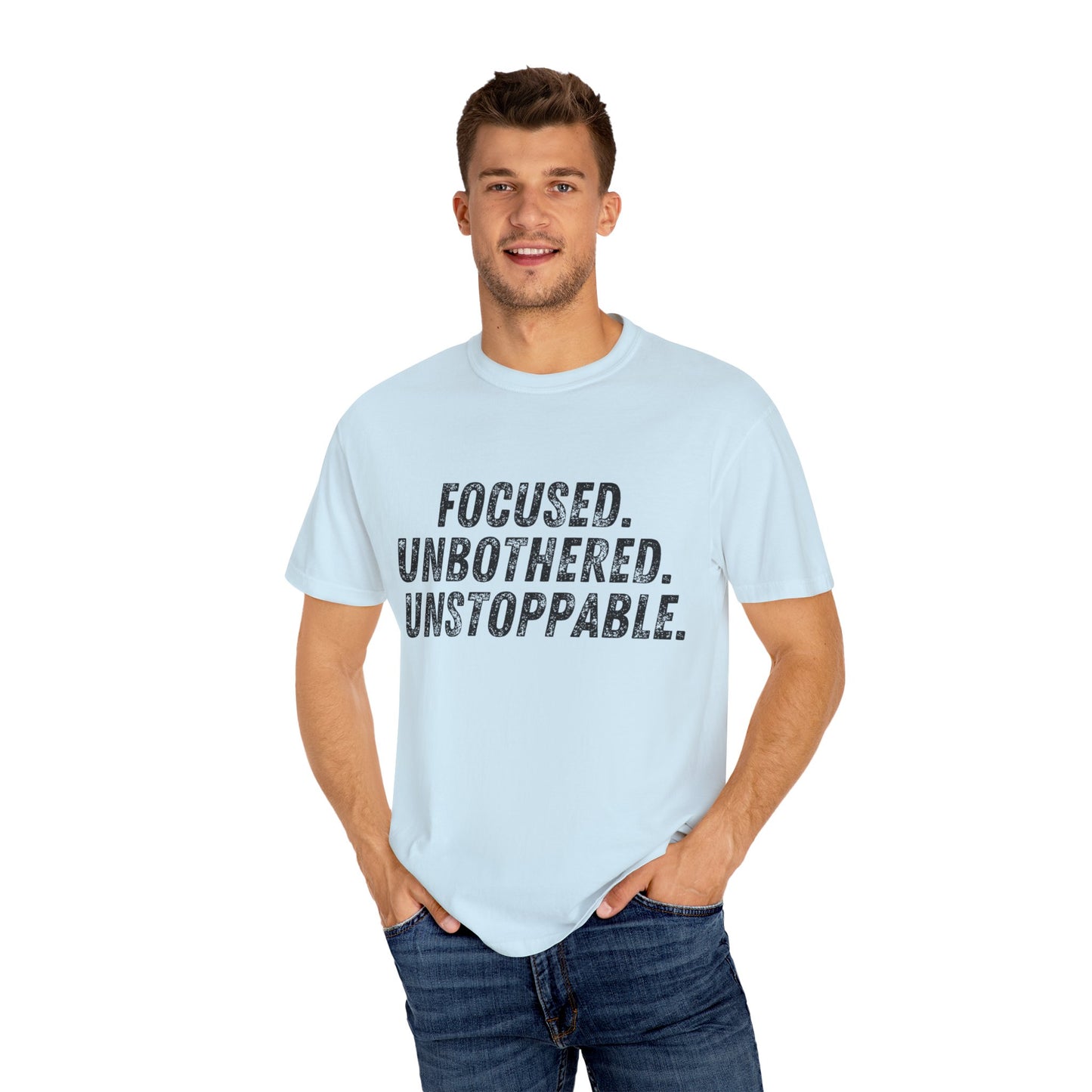 Motivational Unisex Garment-Dyed T-Shirt - Focused, Unbothered, Unstoppable