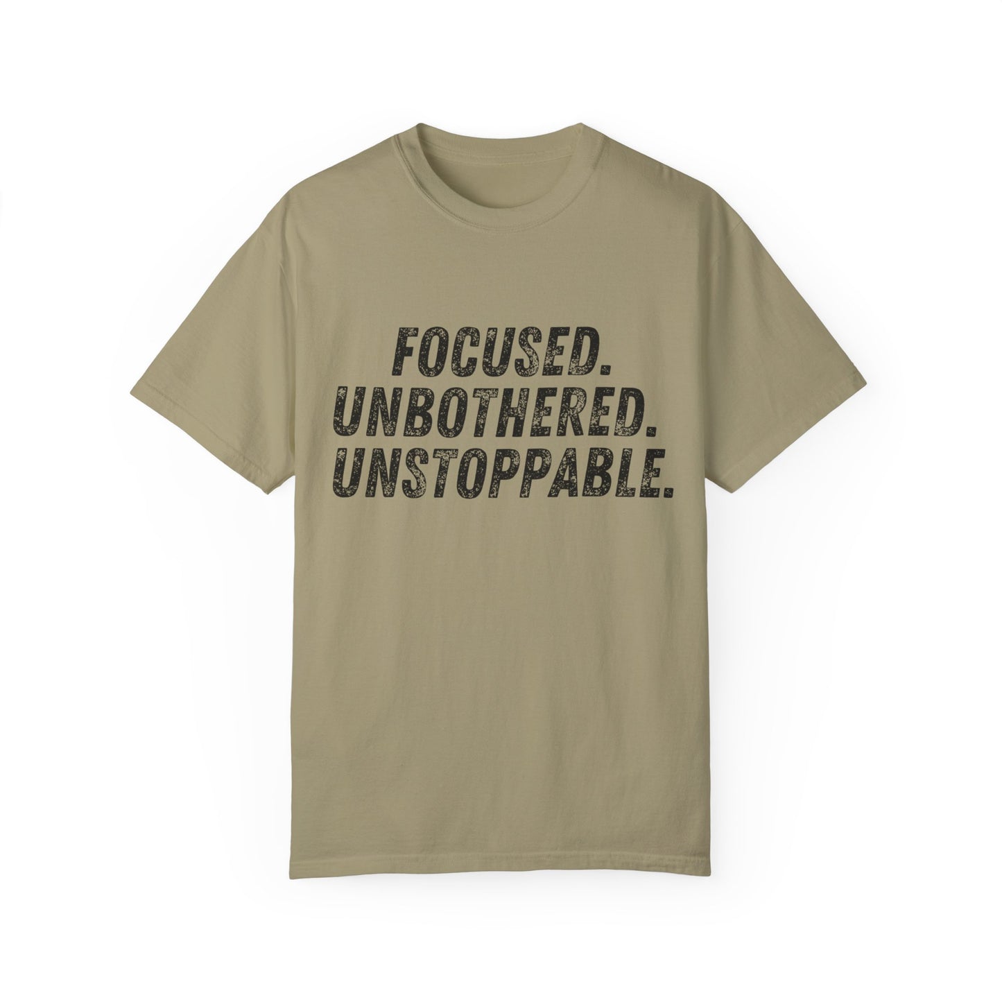 Motivational Unisex Garment-Dyed T-Shirt - Focused, Unbothered, Unstoppable
