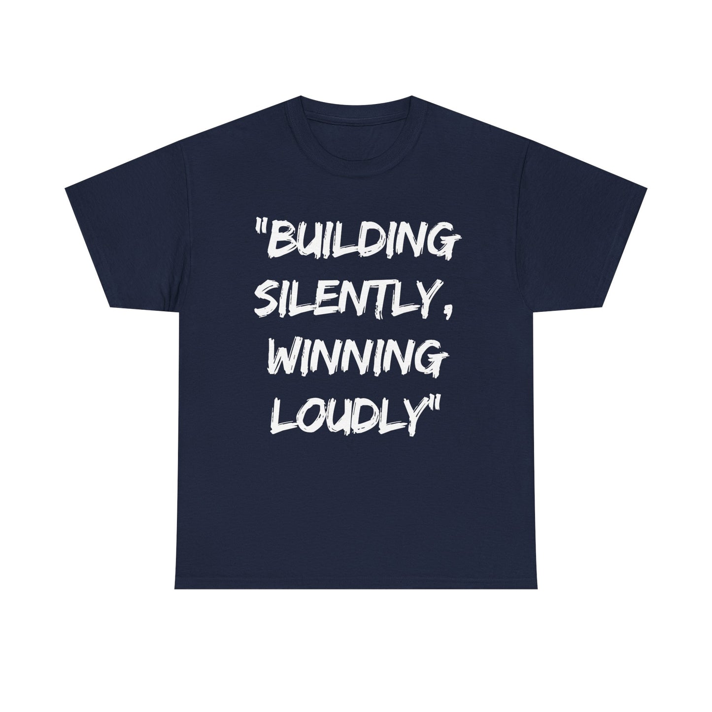 Motivational Quote Unisex Heavy Cotton Tee - 'Building Silently, Winning Loudly'