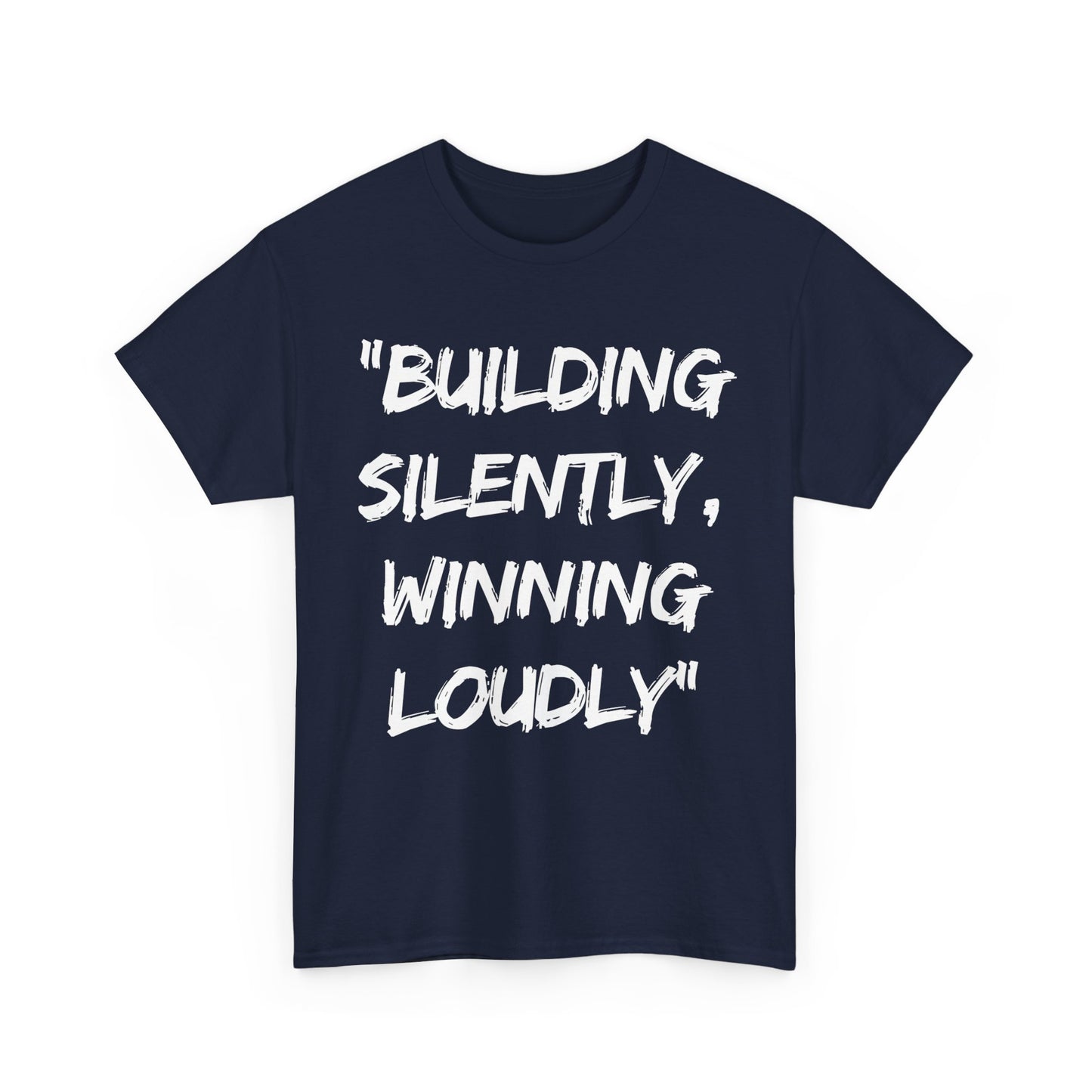 Motivational Quote Unisex Heavy Cotton Tee - 'Building Silently, Winning Loudly'