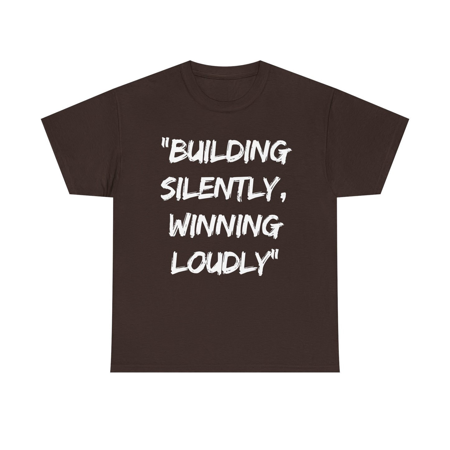 Motivational Quote Unisex Heavy Cotton Tee - 'Building Silently, Winning Loudly'