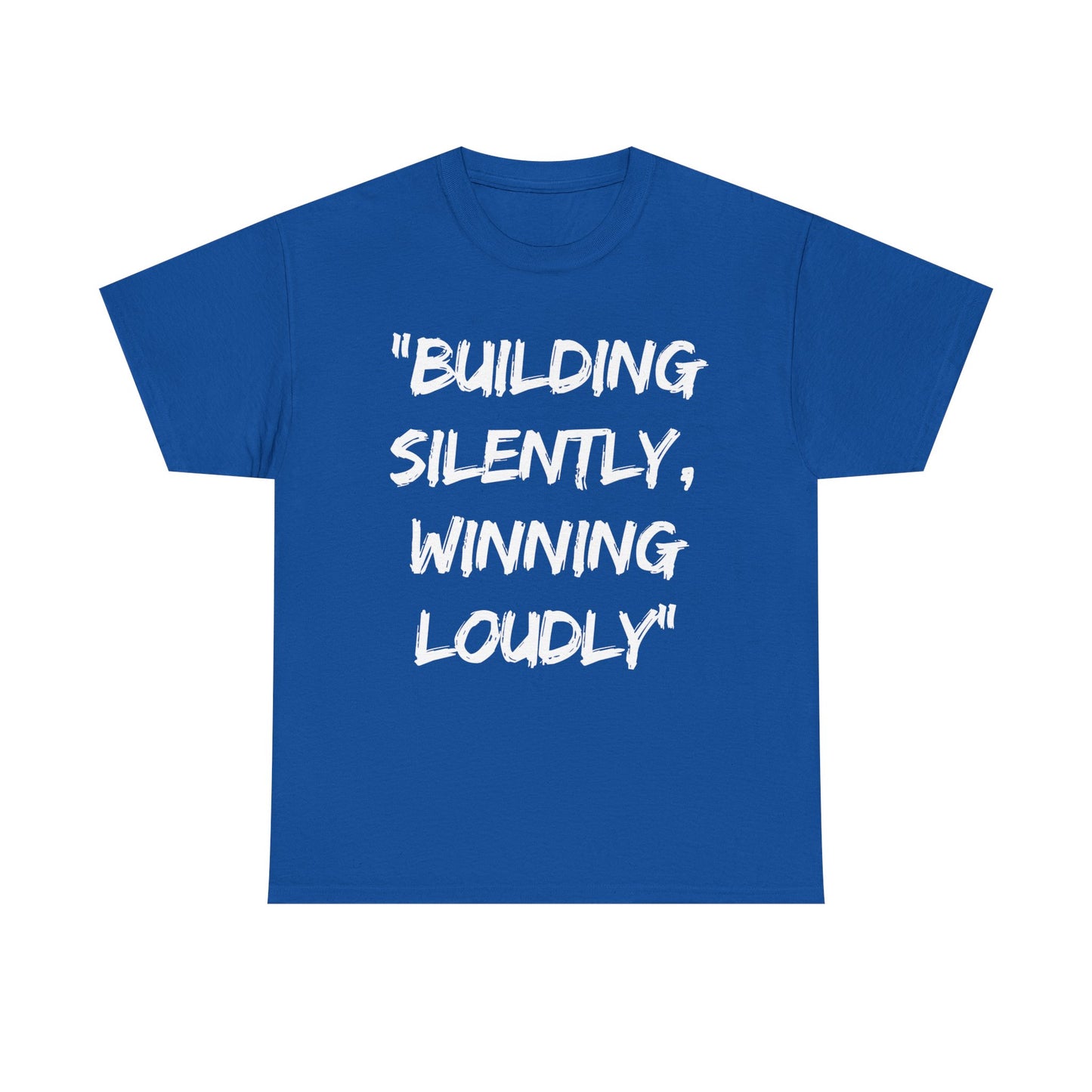 Motivational Quote Unisex Heavy Cotton Tee - 'Building Silently, Winning Loudly'
