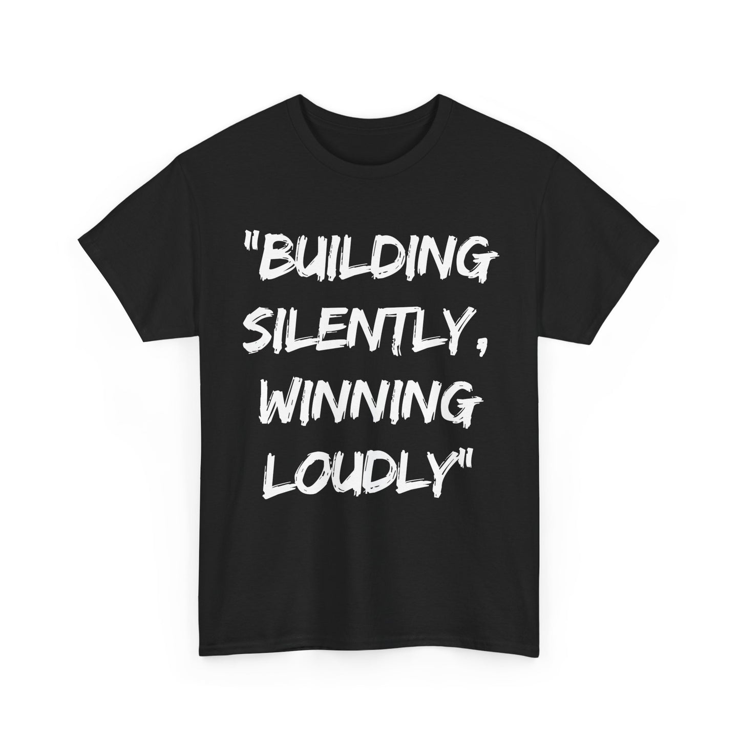Motivational Quote Unisex Heavy Cotton Tee - 'Building Silently, Winning Loudly'